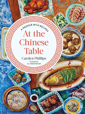 En la mesa china: Un libro de memorias con recetas - At the Chinese Table: A Memoir with Recipes