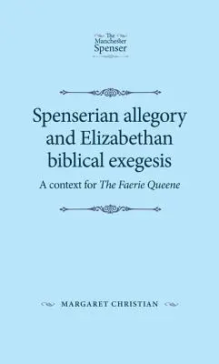 La alegoría spenseriana y la exégesis bíblica isabelina: Un contexto para la Faerie Queene - Spenserian Allegory and Elizabethan Biblical Exegesis: A Context for the Faerie Queene