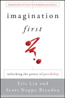 La imaginación ante todo: Liberar el poder de la posibilidad - Imagination First: Unlocking the Power of Possibility