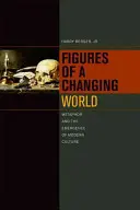 Figuras de un mundo cambiante: La metáfora y el surgimiento de la cultura moderna - Figures of a Changing World: Metaphor and the Emergence of Modern Culture