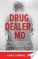 Drug Dealer, MD: How Doctors Were Duped, Patients Got Hooked, and Why It's So Hard to Stop (El traficante de drogas: Cómo se engañó a los médicos, se enganchó a los pacientes y por qué es tan difícil parar) - Drug Dealer, MD: How Doctors Were Duped, Patients Got Hooked, and Why It's So Hard to Stop