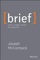 Breve: Logre un mayor impacto diciendo menos - Brief: Make a Bigger Impact by Saying Less