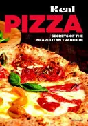 Pizza auténtica - Secretos de la tradición napolitana - Real Pizza - Secrets of the Neapolitan Tradition