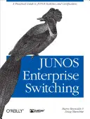 Conmutación empresarial Junos: Guía práctica de conmutadores y certificación Junos - Junos Enterprise Switching: A Practical Guide to Junos Switches and Certification