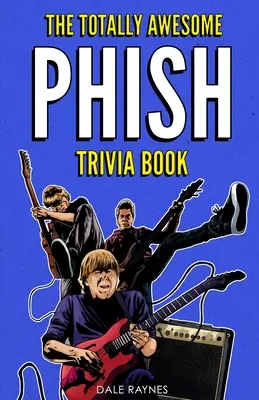 Libro de preguntas y respuestas sobre Phish - The Totally Awesome Phish Trivia Book