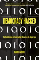 Democracia pirateada: Cómo la tecnología está desestabilizando la política mundial - Democracy Hacked: How Technology Is Destabilising Global Politics