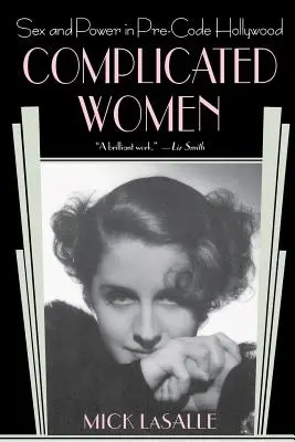 Mujeres complicadas: Sexo y poder en el Hollywood pre-código - Complicated Women: Sex and Power in Pre-Code Hollywood