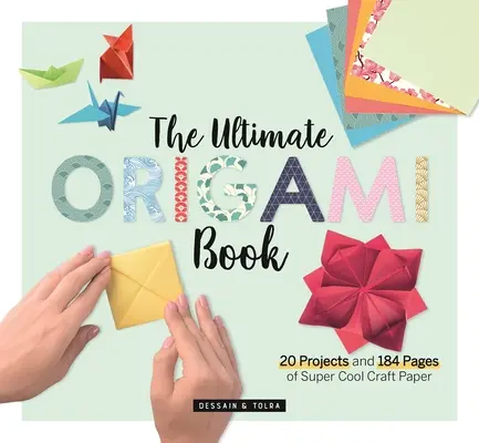 El libro definitivo del origami: 20 proyectos y 184 páginas de papel para manualidades superchulas - The Ultimate Origami Book: 20 Projects and 184 Pages of Super Cool Craft Paper
