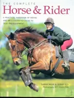El caballo y el jinete completos: Manual práctico de equitación y guía ilustrada de aperos y equipamiento - The Complete Horse & Rider: A Practical Handbook of Riding and an Illustrated Guide to Tack and Equipment