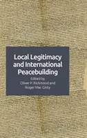 Legitimidad local y consolidación de la paz internacional - Local Legitimacy and International Peacebuilding