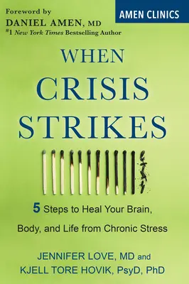 Cuando llega la crisis: 5 pasos para curar tu cerebro, tu cuerpo y tu vida del estrés crónico - When Crisis Strikes: 5 Steps to Heal Your Brain, Body, and Life from Chronic Stress