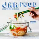 Jar Food: Recetas para llevar - Jar Food: Recipes for On-The-Go
