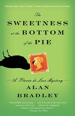 La dulzura en el fondo del pastel: Un misterio de Flavia de Luce - The Sweetness at the Bottom of the Pie: A Flavia de Luce Mystery