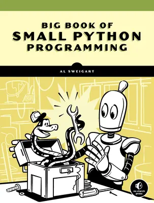 El gran libro de los pequeños proyectos en Python: 81 programas prácticos fáciles - The Big Book of Small Python Projects: 81 Easy Practice Programs