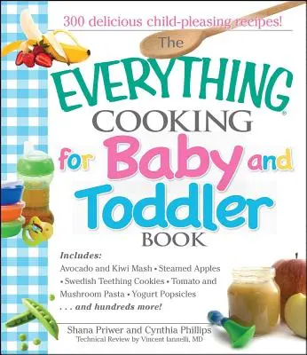 El libro de cocina para bebés y niños pequeños: 300 recetas deliciosas y fáciles para que su hijo tenga un comienzo saludable - The Everything Cooking for Baby and Toddler Book: 300 Delicious, Easy Recipes to Get Your Child Off to a Healthy Start