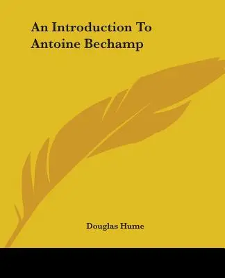 Introducción a Antoine Bechamp - An Introduction to Antoine Bechamp