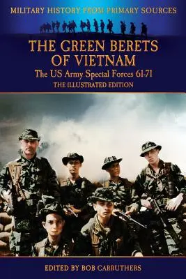 The Green Berets of Vietnam - The U.S. Army Special Forces 61-71 - La Edición Ilustrada - The Green Berets of Vietnam - The U.S. Army Special Forces 61-71 - The Illustrated Edition