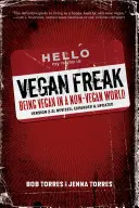 Vegan Freak Ser vegano en un mundo no vegano - Vegan Freak Being Vegan in a Non-Vegan World