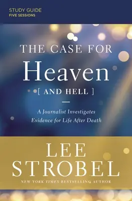 El Caso del Cielo (y el Infierno) Guía de Estudio y Video en Streaming: Un periodista investiga las pruebas de la vida después de la muerte - The Case for Heaven (and Hell) Study Guide Plus Streaming Video: A Journalist Investigates Evidence for Life After Death