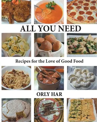 Todo lo que necesitas: Recetas por amor a la buena comida - All You Need: Recipes for the Love of Good Food