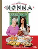 Cocinando con la Nonna: Un Año de Fiestas Italianas: 130 recetas navideñas clásicas de abuelas italianas - Cooking with Nonna: A Year of Italian Holidays: 130 Classic Holiday Recipes from Italian Grandmothers