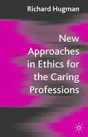 Nuevos enfoques éticos para las profesiones asistenciales: Tener en cuenta el cambio para las profesiones asistenciales - New Approaches in Ethics for the Caring Professions: Taking Account of Change for Caring Professions