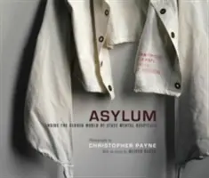 Asilo: Dentro del mundo cerrado de los hospitales psiquiátricos estatales - Asylum: Inside the Closed World of State Mental Hospitals