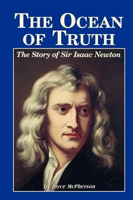 El océano de la verdad: la historia de Isaac Newton - The Ocean of Truth: The Story of Sir Isaac Newton