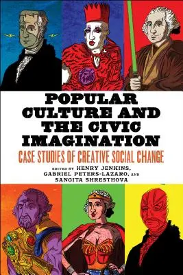 Cultura popular e imaginación cívica: Casos prácticos de cambio social creativo - Popular Culture and the Civic Imagination: Case Studies of Creative Social Change