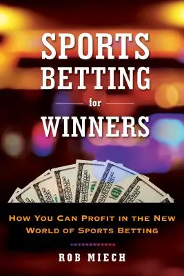 Apuestas deportivas para ganadores: Consejos y cuentos del nuevo mundo de las apuestas deportivas - Sports Betting for Winners: Tips and Tales from the New World of Sports Betting