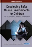 Desarrollo de entornos en línea más seguros para los niños: Herramientas y políticas para combatir la ciberagresión - Developing Safer Online Environments for Children: Tools and Policies for Combatting Cyber Aggression