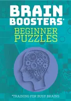 Puzzles para principiantes: Entrenamiento para cerebros ocupados (Brain Boosters), Rompecabezas que incluyen sudokus, problemas de lógica y acertijos - Beginner Puzzles: Training for Busy Brains (Brain Boosters), Puzzles Including Sudoku, Logic Problems and Riddles