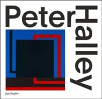 Peter Halley Pinturas de los años 80: Catálogo razonado - Peter Halley: Paintings of the 1980s: The Catalogue Raisonn