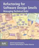 Refactoring for Software Design Smells: Gestión de la deuda técnica - Refactoring for Software Design Smells: Managing Technical Debt