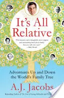 Todo es relativo: Aventuras por el árbol genealógico del mundo - It's All Relative: Adventures Up and Down the World's Family Tree