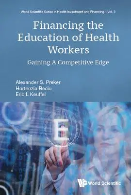 Financiación de la formación del personal sanitario: Una ventaja competitiva - Financing the Education of Health Workers: Gaining a Competitive Edge