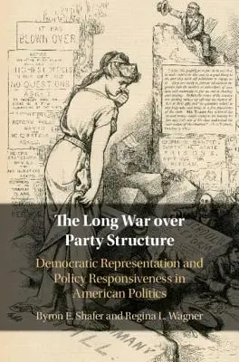 La larga guerra por la estructura de los partidos: Representación democrática y capacidad de respuesta política en la política estadounidense - The Long War Over Party Structure: Democratic Representation and Policy Responsiveness in American Politics