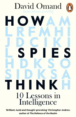 Cómo piensan los espías: Diez lecciones de inteligencia - How Spies Think: Ten Lessons in Intelligence