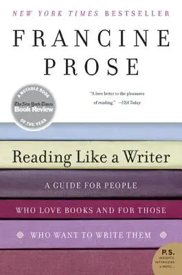 Leer como un escritor: Guía para quienes aman los libros y para quienes quieren escribirlos - Reading Like a Writer: A Guide for People Who Love Books and for Those Who Want to Write Them