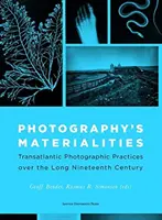 Materialidades de la fotografía: Prácticas fotográficas transatlánticas a lo largo del siglo XIX - Photography's Materialities: Transatlantic Photographic Practices Over the Long Nineteenth Century