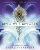 Betwixt & Between: Explorando la Tradición de Brujería Faery - Betwixt & Between: Exploring the Faery Tradition of Witchcraft