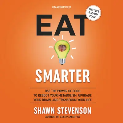 El caso extraño del Dr. Jekyll y Mr. Hyde: El poder de la comida para reactivar tu metabolismo, mejorar tu cerebro y transformar tu vida. - Eat Smarter: Use the Power of Food to Reboot Your Metabolism, Upgrade Your Brain, and Transform Your Life