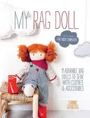 Mi muñeca de trapo: 11 adorables muñecas de trapo para coser con ropa y accesorios - My Rag Doll: 11 Adorable Rag Dolls to Sew with Clothes and Accessories