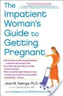 Guía de la mujer impaciente para quedarse embarazada - The Impatient Woman's Guide to Getting Pregnant