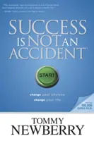 El Éxito No Es Un Accidente: Cambie Sus Decisiones; Cambie Su Vida - Success Is Not an Accident: Change Your Choices; Change Your Life