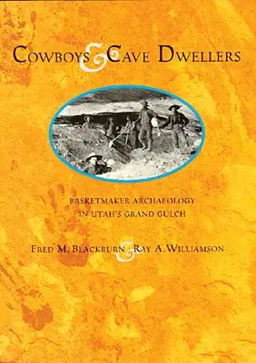 Cowboys and Cave Dwellers: Arqueología cestera del Grand Gulch de Utah - Cowboys and Cave Dwellers: Basketmaker Archaeology of Utah's Grand Gulch