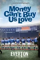 Money Can't Buy Us Love - Everton en la década de 1960 - Money Can't Buy Us Love - Everton in the 1960s