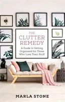 El remedio del desorden: Guía de organización para los amantes de las cosas - The Clutter Remedy: A Guide to Getting Organized for Those Who Love Their Stuff