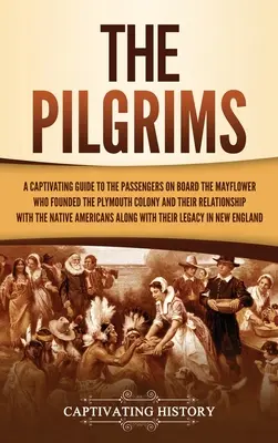 Los peregrinos: Una guía cautivadora sobre los pasajeros a bordo del Mayflower que fundaron la colonia de Plymouth y su relación con los judíos. - The Pilgrims: A Captivating Guide to the Passengers on Board the Mayflower Who Founded the Plymouth Colony and Their Relationship wi