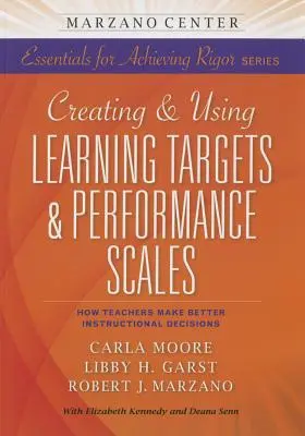 Creación y uso de objetivos de aprendizaje y escalas de rendimiento: Cómo los profesores toman mejores decisiones pedagógicas - Creating and Using Learning Targets & Performance Scales: How Teachers Make Better Instructional Decisions